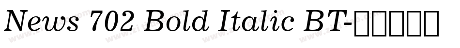 News 702 Bold Italic BT字体转换